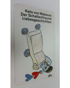 Kirjailijan Keto v. Waberere käytetty kirja Der Schattenfreund Liebesgeschichten (UUDENVEROINEN)