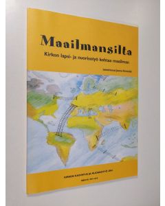 käytetty kirja Maailmansilta : kirkon lapsi- ja nuorisotyö kohtaa maailman