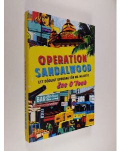 Kirjailijan Zac O'Yeah käytetty kirja Operation Sandalwood : ett dödligt uppdrag för Mr. Majestic