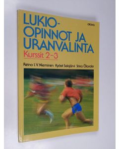 Kirjailijan Reino I. V. Nieminen käytetty kirja Lukio-opinnot ja uranvalinta Kurssi 2, Aikuistuva nuori ja uranvalinta ; Kurssi 3 : Lukion päättäminen ja uusi elämäntilanne