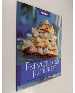 Kirjailijan Pirjo Muurinen käytetty kirja Tervetuloa juhlaan : perinteistä ja uutta kodin juhlapöytään