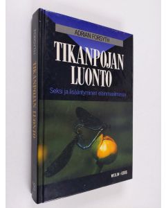 Kirjailijan Adrian Forsyth käytetty kirja Tikanpojan luonto : seksi ja lisääntyminen eläinmaailmassa