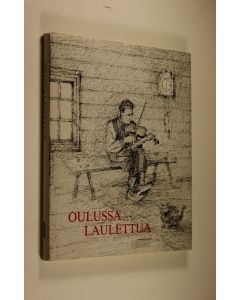 käytetty kirja Oulussa laulettua