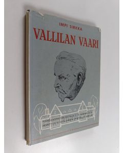Kirjailijan Impi Sirkka käytetty kirja Vallilan vaari : johtaja O. V. Sirkan elämäntyöstä Suolahden opistolla "Vallilassa", vv. 1920-49