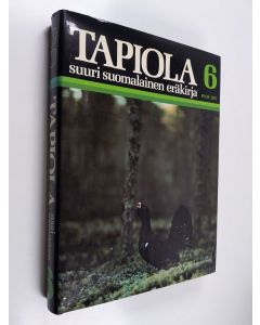 Tekijän Tauno V. Mäki  käytetty kirja Tapiola : suuri suomalainen eräkirja 6
