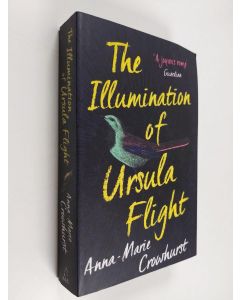 Kirjailijan Anna-Marie Crowhurst käytetty kirja The illumination of Ursula Flight