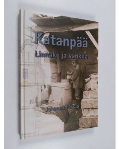 Kirjailijan Johanna Pakola käytetty kirja Katanpää : linnake ja vankila