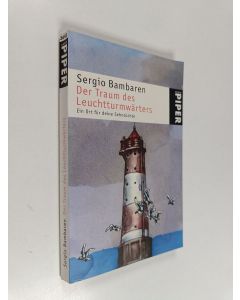 Kirjailijan Sergio Bambaren käytetty kirja Der Traum des Leuchtturmwärters - ein Ort für deine Sehnsüchte