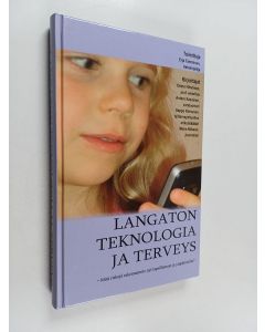 Kirjailijan Osmo ym. Hänninen käytetty kirja Langaton teknologia ja terveys : mitä riskejä rakennamme nyt lapsillemme ja ympäristölle
