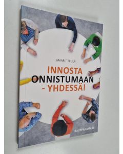 Kirjailijan Maarit Tiililä käytetty kirja Innosta onnistumaan - yhdessä!