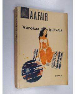 Kirjailijan A. A Fair käytetty kirja Varokaa kurveja : salapoliisiromaani