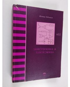 Kirjailijan Kimmo Silvonen käytetty kirja Sähkötekniikka ja elektroniikka