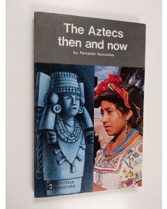Kirjailijan Fernando Horcasitas käytetty kirja The Aztecs then and now