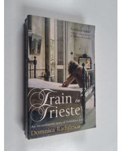 Kirjailijan Domnica Radulescu käytetty kirja Train to Trieste