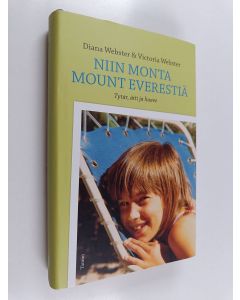 Kirjailijan Diana Webster & Victoria Webster käytetty kirja Niin monta Mount Everestiä : tytär, äiti ja haave