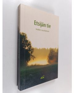 Kirjailijan Heikki Juutilainen käytetty kirja Etsijän tie : mietteitä sisäisen tien kulkijalle