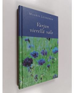 Kirjailijan Maaria Leinonen käytetty kirja Varjon vierellä valo