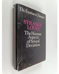 Kirjailijan Eustace Chesser käytetty kirja Strange Loves : The Human Aspects of Sexual Deviation