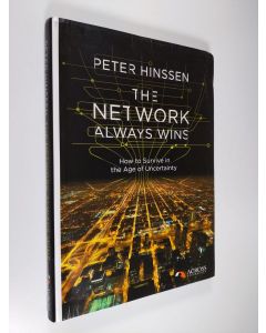Kirjailijan Peter Hinssen käytetty kirja The Network Always Wins - How to Survive in the Age of Uncertainty