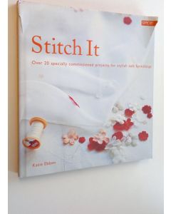 Kirjailijan Katie Ebben käytetty kirja Stitch it : over 20 specially commissioned projects for stylish soft furnishings