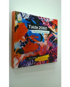 Kirjailijan Jukka Liukkonen käytetty kirja Taide 2060 - toimijalähtöisellä skenaarioanalyysillä