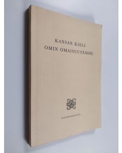 käytetty kirja Kansan kieli omin omaisuutemme : ohjelmistoa koulutunneille ja kansalaisjuhliin