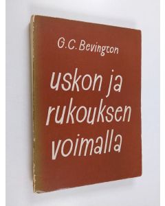 Kirjailijan G. C. Bevington käytetty kirja Uskon ja rukouksen voimalla