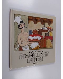 Kirjailijan Anitta Rahikka käytetty kirja Ihmeellinen leipuri