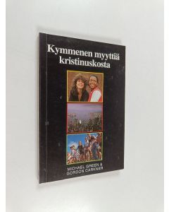 Kirjailijan Michael Green käytetty kirja Kymmenen myyttiä kristinuskosta