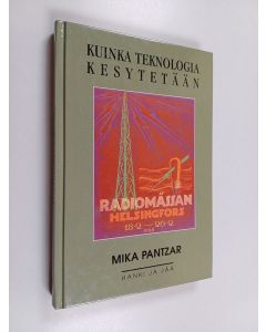 Kirjailijan Mika Pantzar käytetty kirja Kuinka teknologia kesytetään : kulutuksen tieteestä kulutuksen taiteeseen