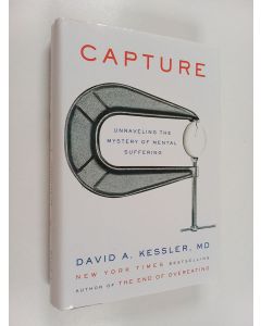 Kirjailijan David A. Kessler, M.D. käytetty kirja Capture : Unraveling the Mystery of Mental Suffering