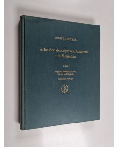 Kirjailijan Johannes Sobotta & H. Becher käytetty kirja Atlas der deskriptiven Anatomie des Menschen : 1. Teil : Regionen, Knochen, Bänder, Gelenke und Muskeln