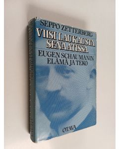 Kirjailijan Seppo Zetterberg käytetty kirja Viisi laukausta senaatissa : Eugen Schaumanin elämä ja teko
