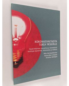 Kirjailijan Mika Ala-Kauhaluoma käytetty kirja Kokonaisvaltaista tukea yksilölle : Equal-ohjelman kansallisessa teematyössä kerättyjä käytäntöjä, kokemuksia ja tuloksia