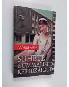 Kirjailijan Adena Sepp käytetty kirja Suhete kummallised keerdkäigud