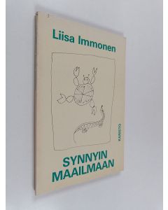 Kirjailijan Liisa Immonen käytetty kirja Synnyin maailmaan