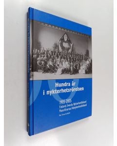 käytetty kirja Hundra år i nykterhetsrörelsen : 1905-2005 : Finlands svenska nykterhetsförbund : Motorförarnas helnykterhetsförbund