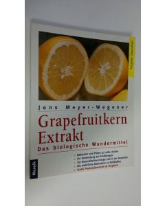 Kirjailijan JEns Meyer-Wegener käytetty kirja Grapefruitkern Extrakt : Das biologische Wundermittel (ERINOMAINEN)