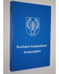 käytetty kirja Koulujen kauppalasta kaupungiksi : Tämän vuosisadan Järvenpäätä