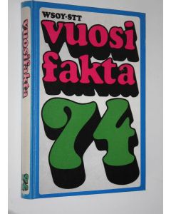 käytetty kirja Vuosifakta 74, Uutiskatsaukset 1.10.1972 - 30.9.1973 ; kansalaisen vuosimuistio 1974
