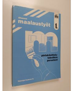 käytetty kirja Maalaustyöt 1 : Pintakäsittelytekniikan perusteet