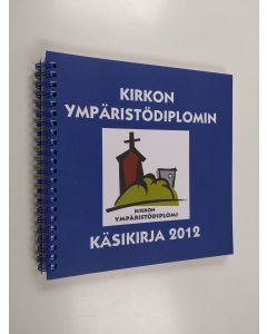 käytetty teos Kirkon ympäristödiplomin käsikirja 2012