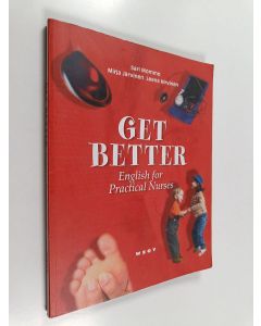 Kirjailijan Mirja Järvinen & Sari Mommo ym. käytetty kirja Get better : English for practical nurses