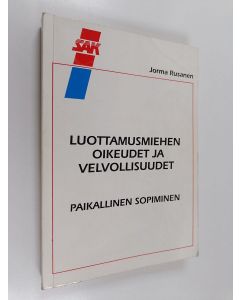 Kirjailijan Jorma Rusanen käytetty kirja Luottamusmiehen oikeudet ja velvollisuudet : STK:n (TT:n) ja LTK:n luottamusmiessopimukset : paikallinen sopiminen