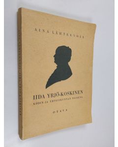 Kirjailijan Aina Lähteenoja käytetty kirja Iida Yrjö-Koskinen kodin ja yhteiskunnan naisena