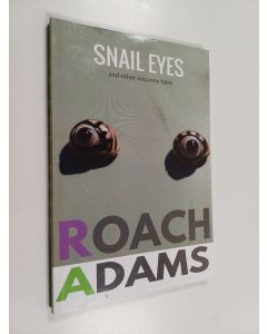 Kirjailijan Roach Adams käytetty kirja Snail Eyes