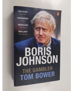 Kirjailijan Tom Bower käytetty kirja Boris Johnson : the gambler - Gambler
