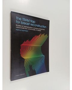 Kirjailijan Hanna Tuominen käytetty kirja The TRAM flap for breast reconstruction - Studies on perioperative cutaneous blood flow, vasoconstriction, and incides of obesity