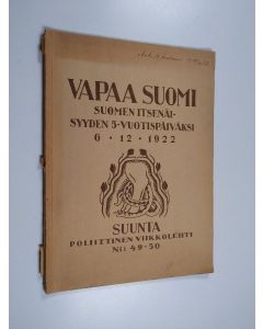käytetty kirja Vapaa Suomi Suomen itsenäisyyden 5-vuotispäiväksi 6.12.1922 : Suunta : poliittinen viikkolehti no 49-50