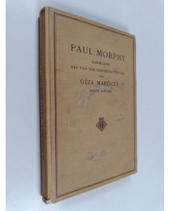 Kirjailijan Paul Charles Morphy käytetty kirja Sammlung der von ihm gespielten Partien mit ausführlichen Erläuterungen : von Géza Maróczy